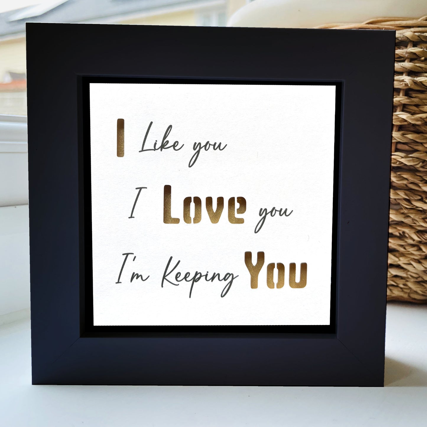 I love you, I Like you, I'm Keeping you Quote - Gold