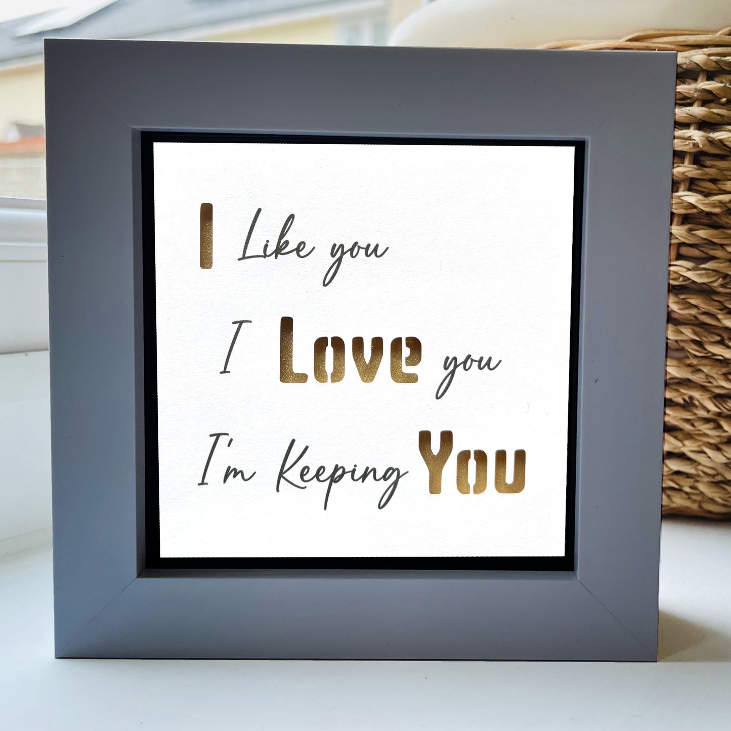 I love you, I Like you, I'm Keeping you Quote - Gold