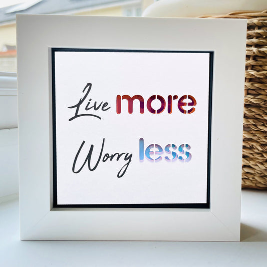 Live More, Worry Less Quote 1