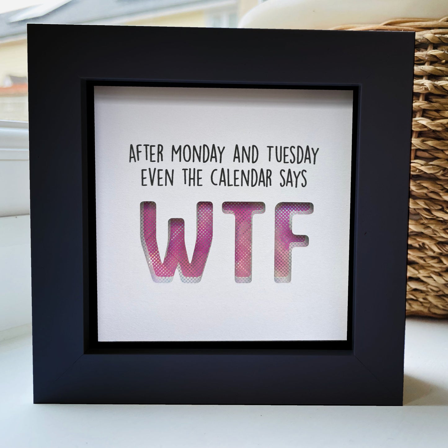 After Monday and Tuesday Even the calendar says WTF (Pink holographic) quote