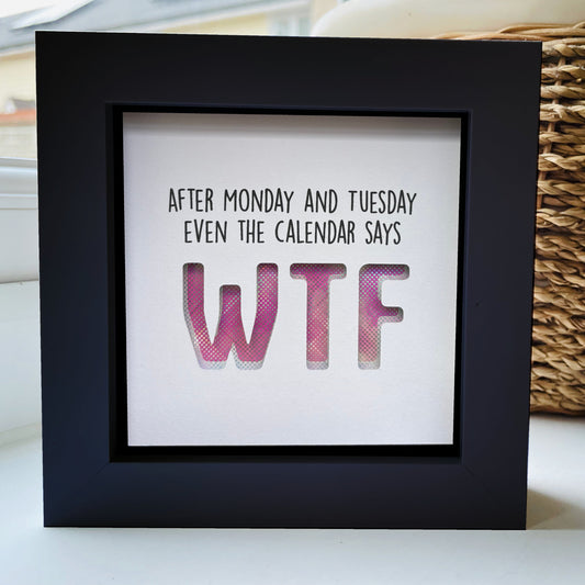 After Monday and Tuesday Even the calendar says WTF (Pink holographic) quote