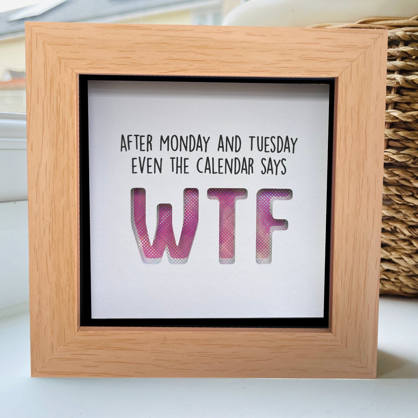 After Monday and Tuesday Even the calendar says WTF (Pink holographic) quote