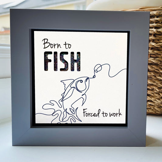 Born to Fish, forced to Work Quote 1