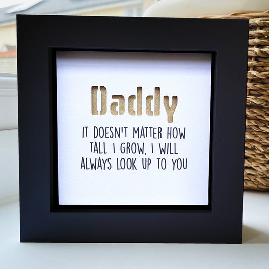 Daddy it doesnt matter now tall I grow Quote (gold)
