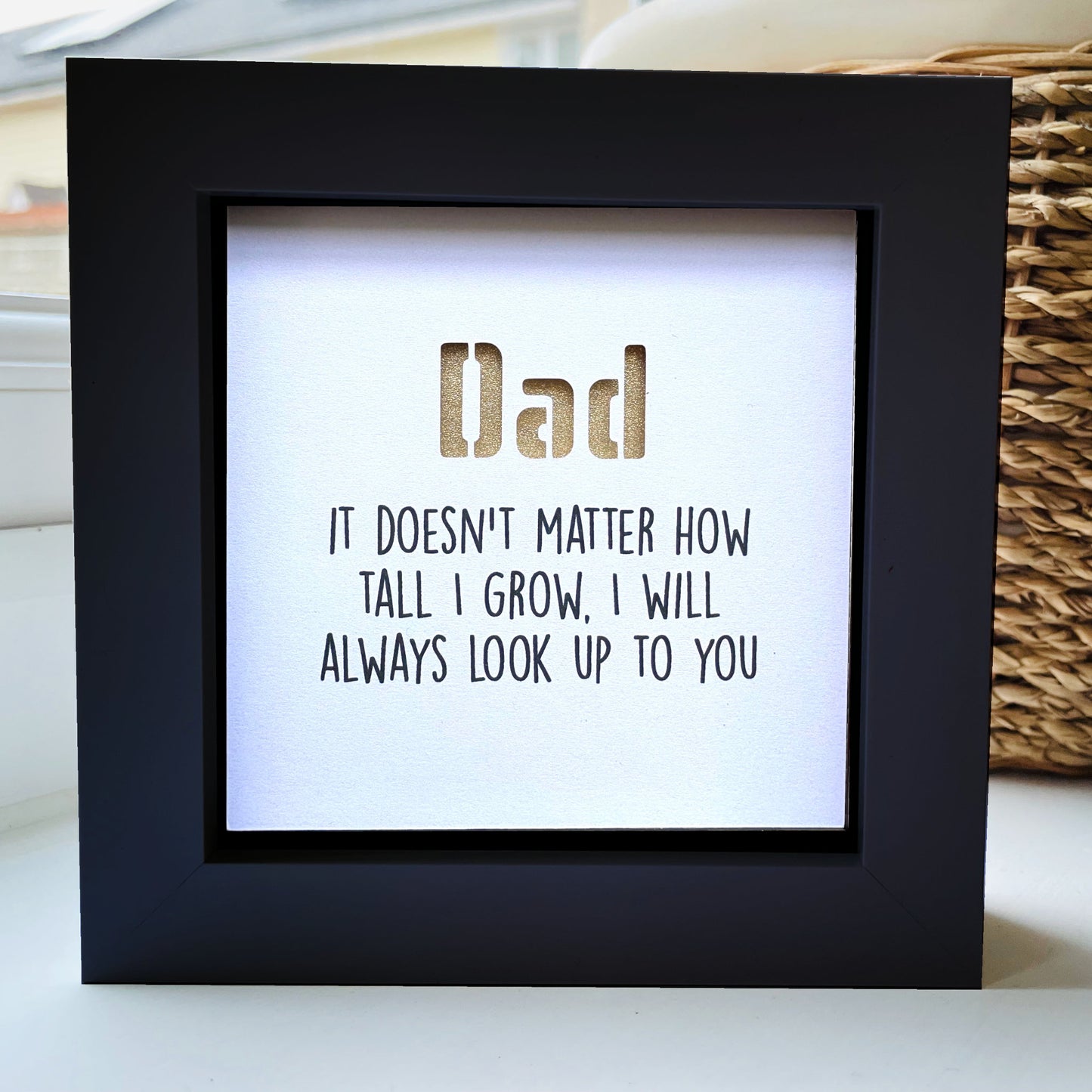 Dad it doesnt matter now tall I grow Quote (gold)