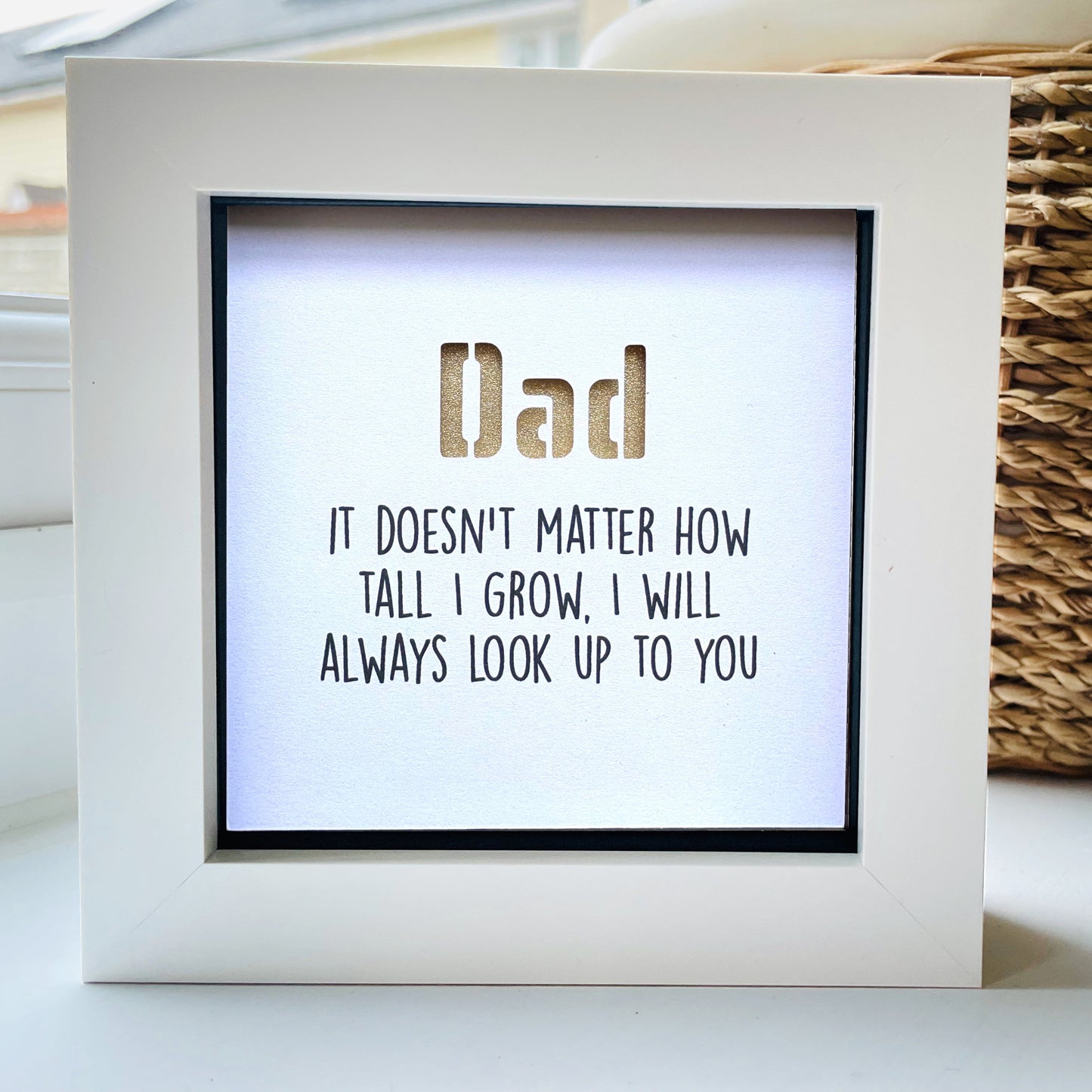 Dad it doesnt matter now tall I grow Quote (gold)