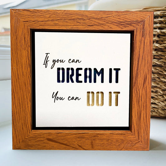 If you can Dream it, you can do it Quote